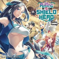 The Rising of the Shield Hero Volume 10 Audiobook, by Aneko Yusagi