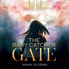 The Baby Catcher Gate Audiobook, by Wendy Jo Cerna