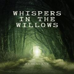 Whispers in the Willows Audiobook, by Mimi Xue