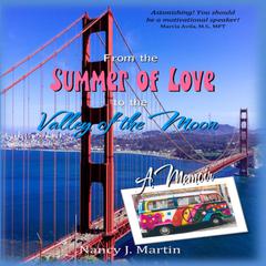 From the Summer of Love to the Valley of the Moon: A Memoir Audiobook, by Nancy J Martin
