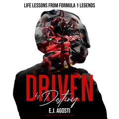 Driven by Destiny: Life Lessons from Formula 1 Legends Audiobook, by E.J. Agosti
