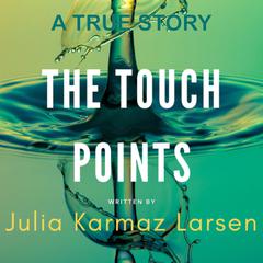 The Touch Points Audiobook, by Julia Karmaz Larsen