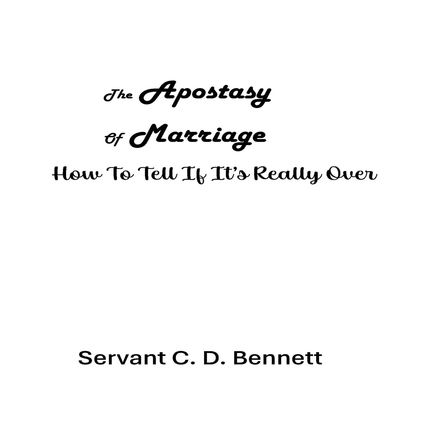 The Apostasy of Marriage: How To Tell If Its Really Over Audiobook, by Servant C. D. Bennett
