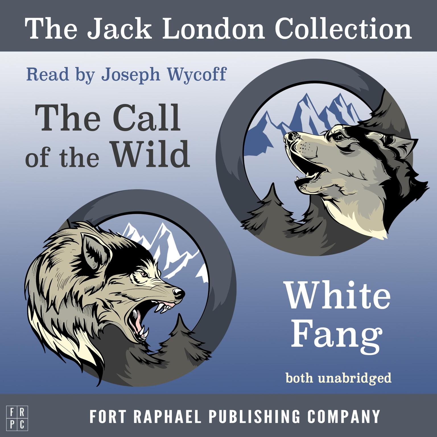 The Jack London Collection - Call of the Wild and White Fang - Unabridged Audiobook, by Jack London