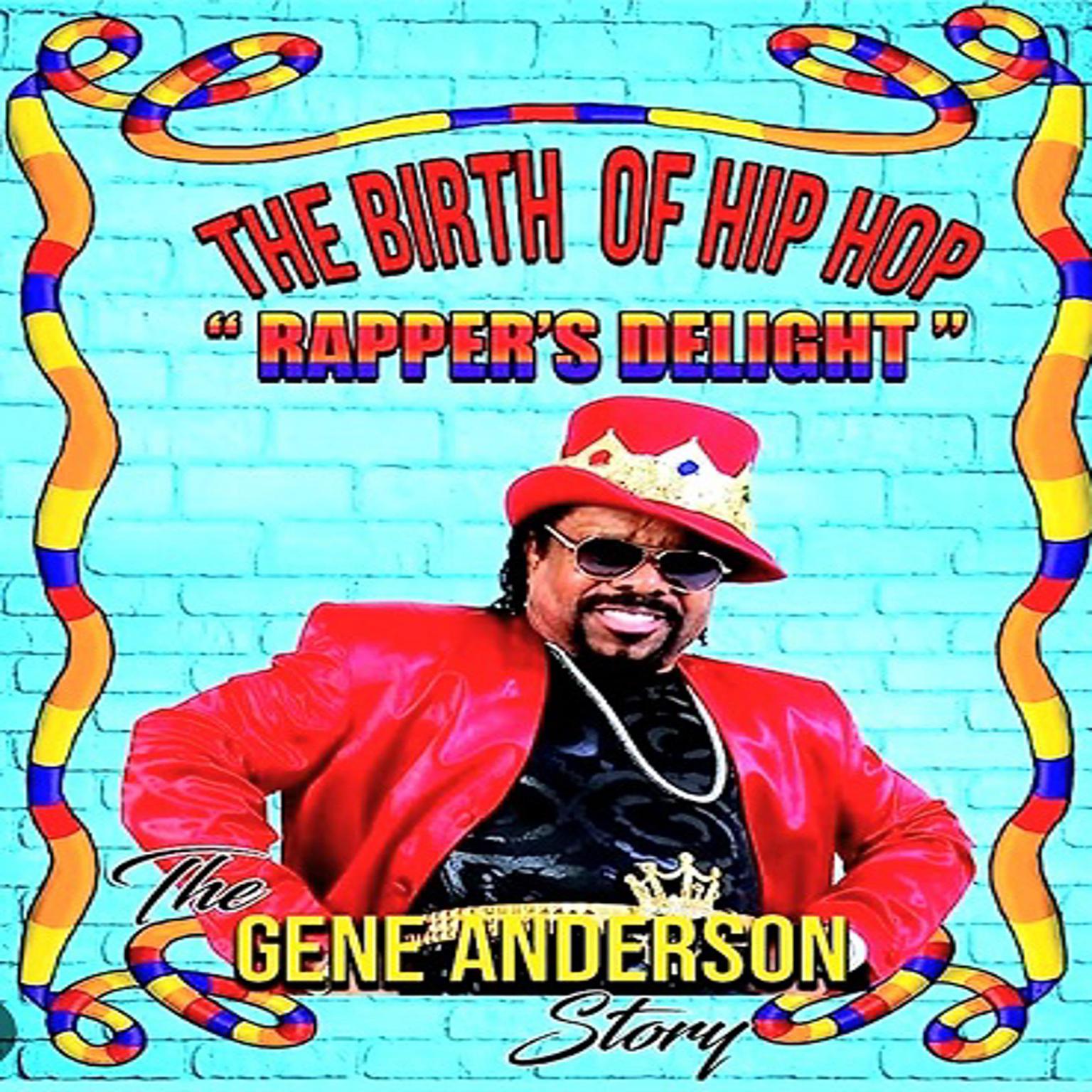 The Birth of Hip Hop: Rappers Delight-The Gene Anderson Story Audiobook, by Gene Anderson