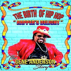 The Birth of Hip Hop: Rappers Delight-The Gene Anderson Story Audiobook, by Gene Anderson