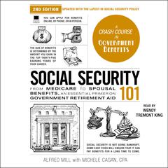 Social Security 101, 2nd Edition: From Medicare to Spousal Benefits, an Essential Primer on Government Retirement Aid Audiobook, by Michele Cagan