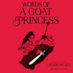 Words of a Goat Princess Audiobook, by Jessie Reyez