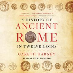 A History of Ancient Rome in Twelve Coins Audibook, by Gareth Harney