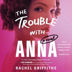 The Trouble with Anna Audibook, by Rachel Griffiths