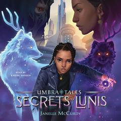 The Secrets of Lunis Audibook, by Janelle McCurdy