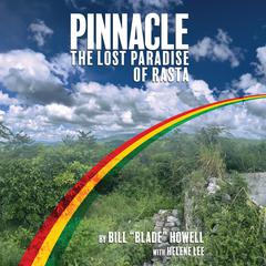 Pinnacle: The Lost Paradise of Rasta Audiobook, by Bill Howell