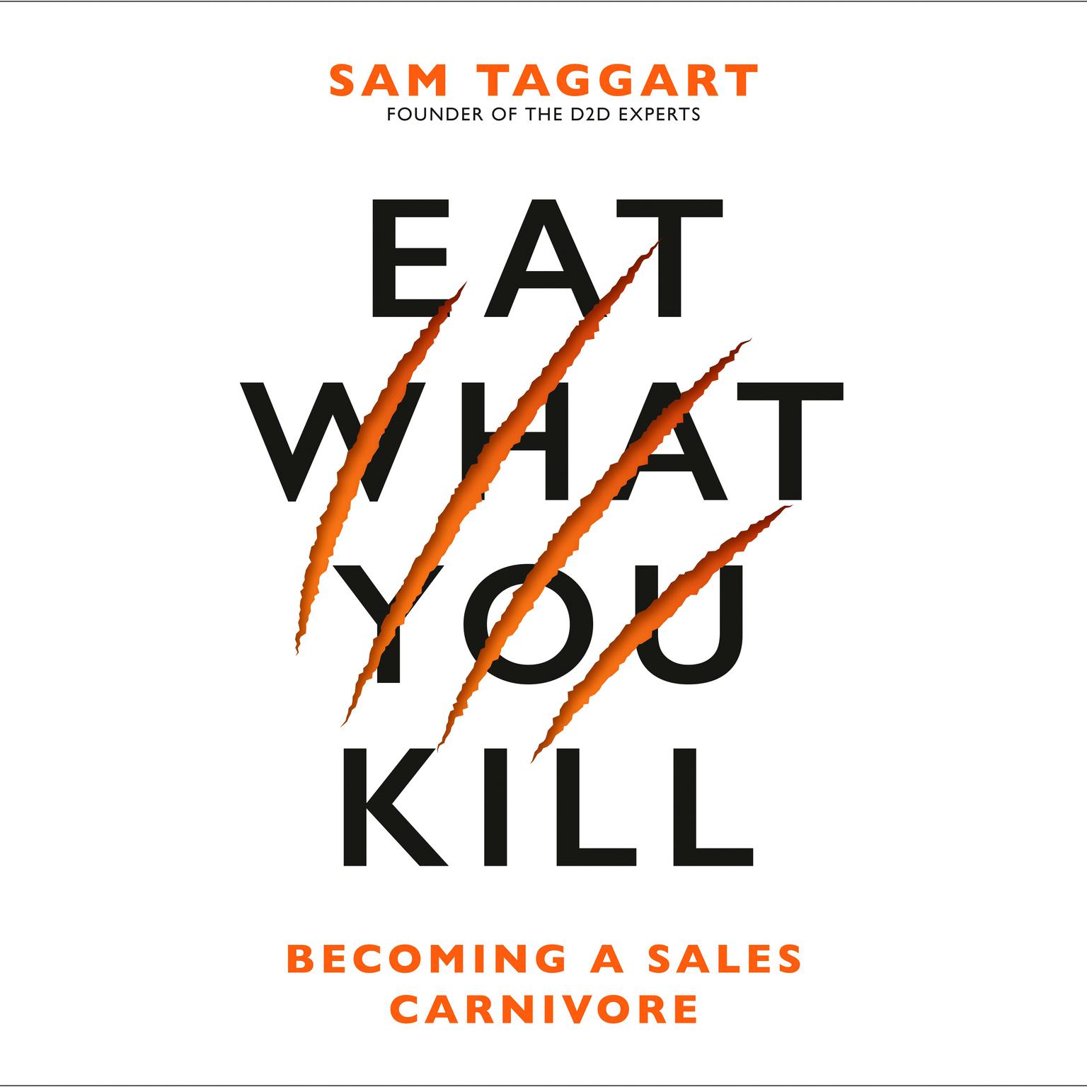 Eat What You Kill: Becoming a Sales Carnivore Audiobook, by Sam Taggart