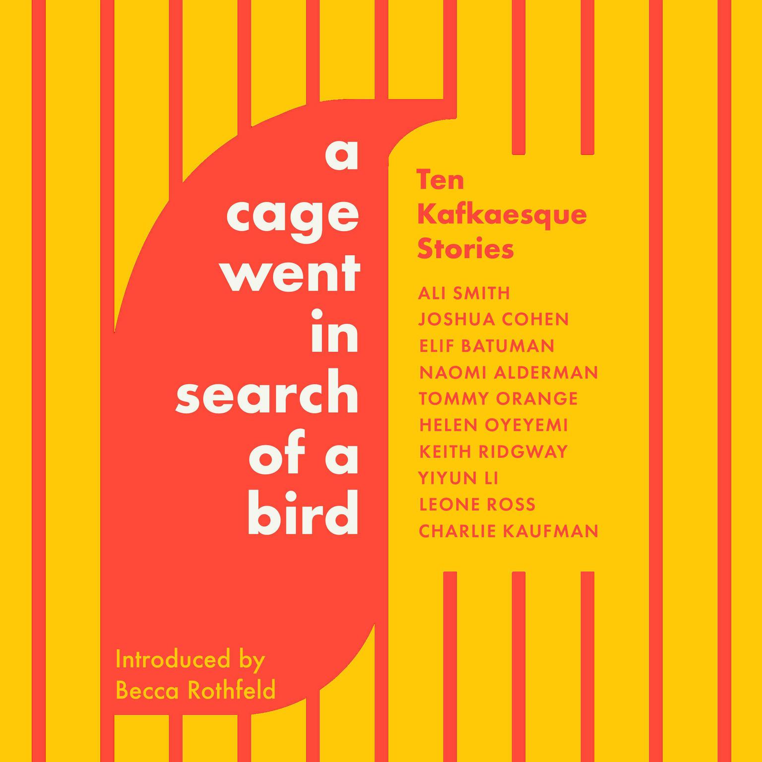 A Cage Went in Search of a Bird: Ten Kafkaesque Stories Audiobook, by Various 