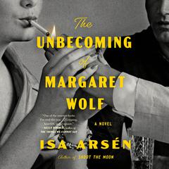 The Unbecoming of Margaret Wolf Audibook, by Isa Arsen