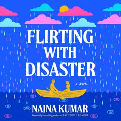 Flirting With Disaster: A Novel Audibook, by Naina Kumar