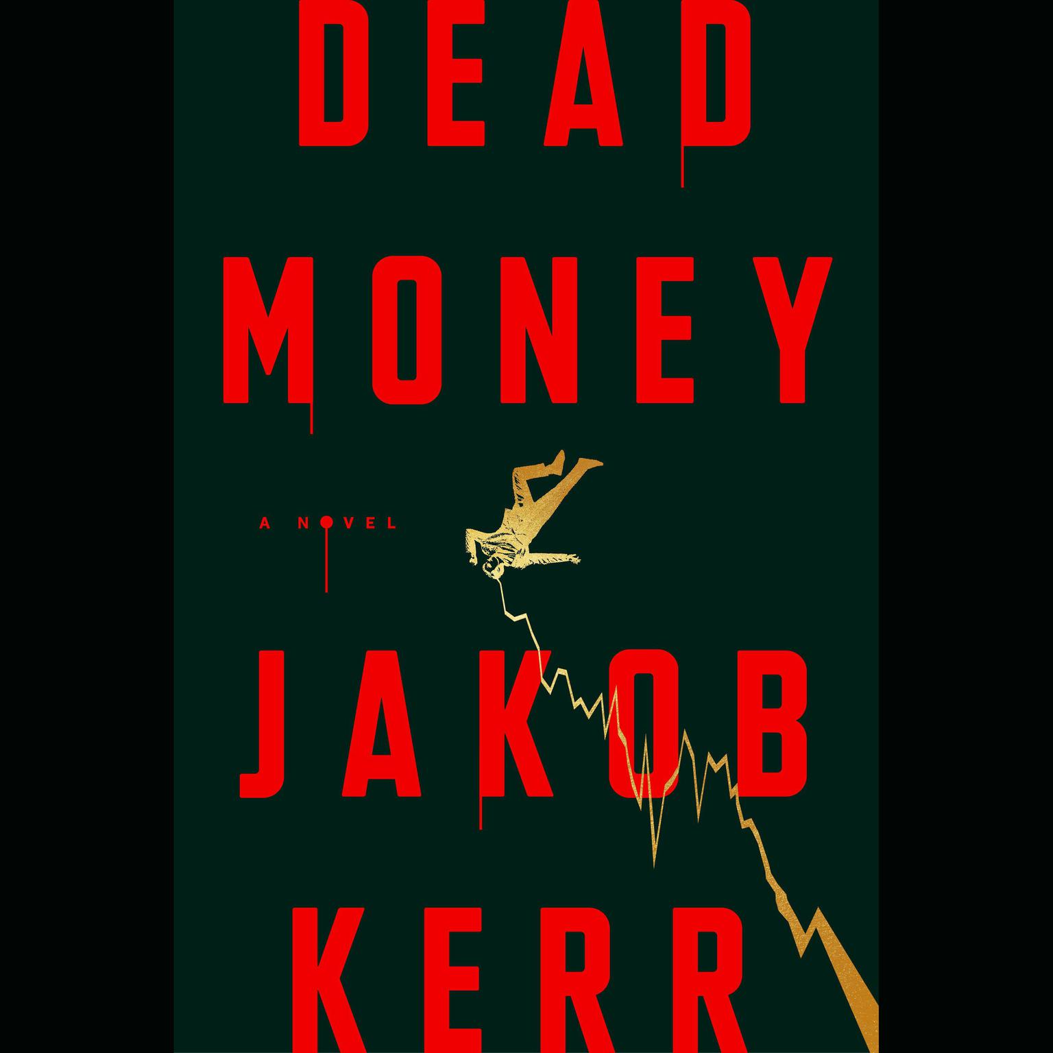 Dead Money: A Novel Audiobook, by Jakob Kerr