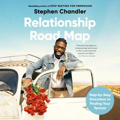 Relationship Road Map: Step-by-Step Directions to Finding Your Spouse Audibook, by Stephen Chandler