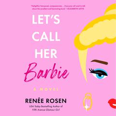 Let's Call Her Barbie Audibook, by Renée Rosen