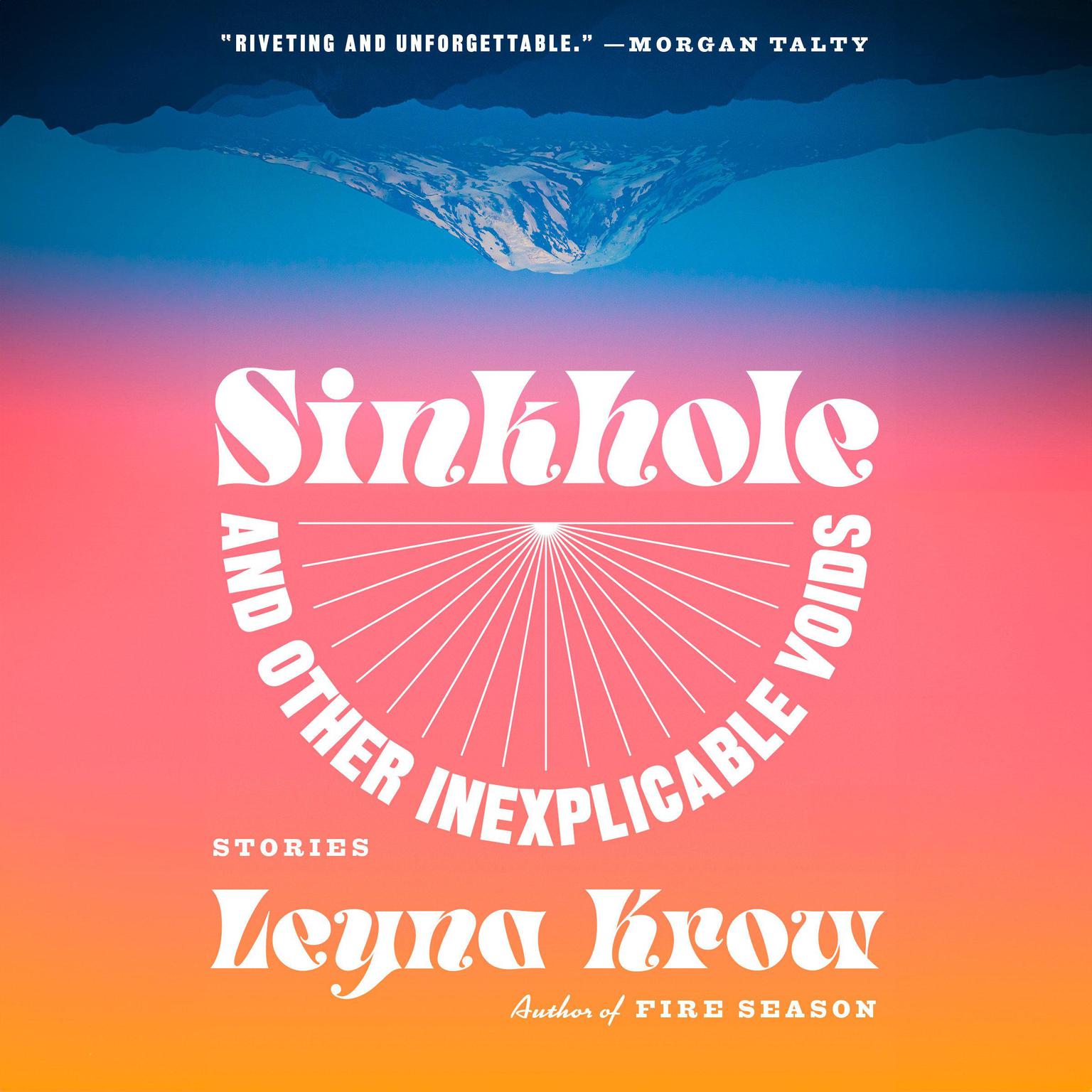 Sinkhole, and Other Inexplicable Voids: Stories Audiobook, by Leyna Krow