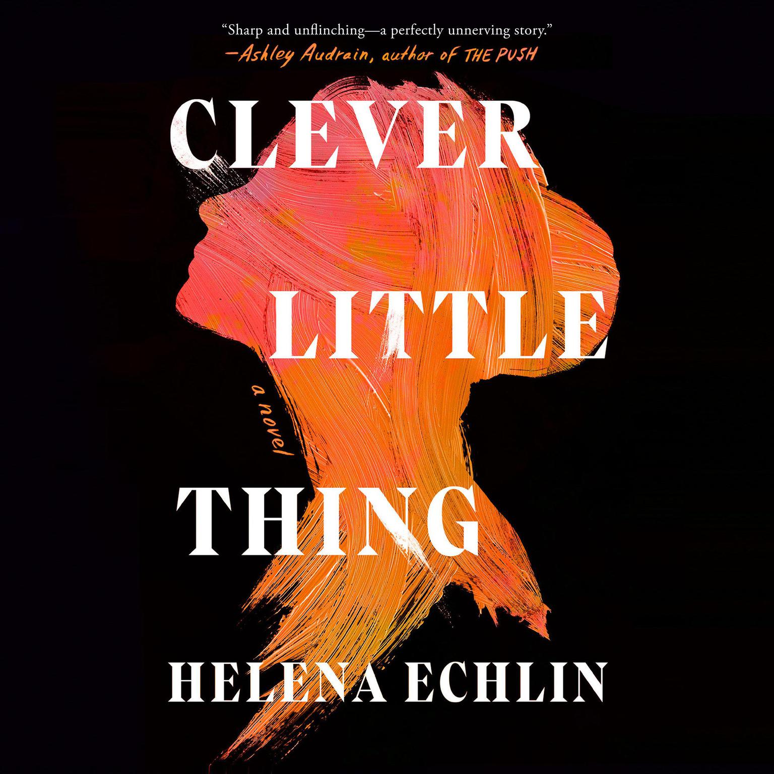 Clever Little Thing: A Novel Audiobook, by Helena Echlin