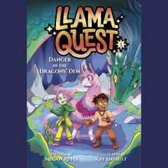 Llama Quest #1: Danger in the Dragons' Den Audibook, by Megan Reyes