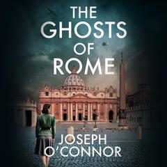 The Ghosts of Rome Audibook, by Joseph O’Connor