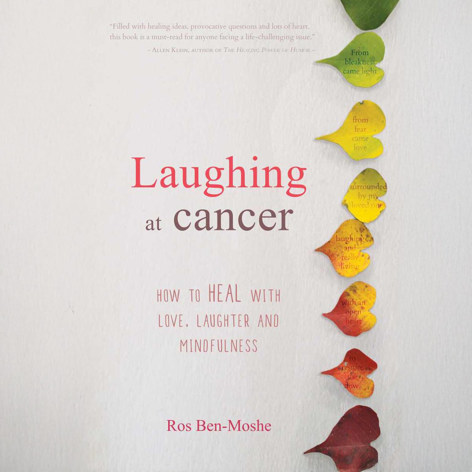 Laughing at cancer: How to Heal with Love, Laughter and Mindfulness Audiobook, by Ros Ben-Moshe