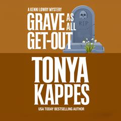 Grave As All Get-Out Audibook, by Tonya Kappes