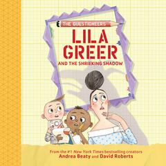 Lila Greer and the Shrieking Shadow Audibook, by Andrea Beaty