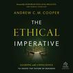 The Ethical Imperative: Leading with Conscience to Shape the Future of Business Audiobook, by Andrew C.M. Cooper#andrew-cm-cooper|Andrew Cooper#andrew-cooper|