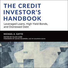 The Credit Investors Handbook: Leveraged Loans, High Yield Bonds, and Distressed Debt Audiobook, by Michael Gatto