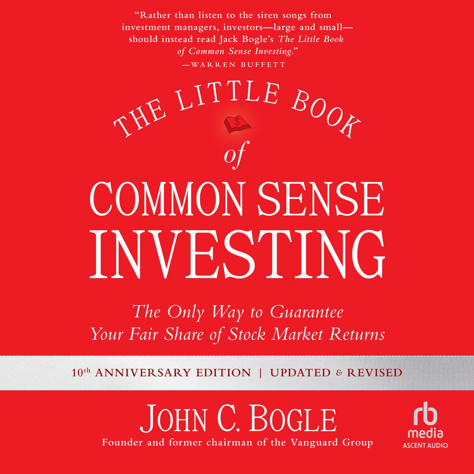 The Little Book of Common Sense Investing: The Only Way to Guarantee Your Fair Share of Stock Market Returns, Updated and Revised Audiobook, by John C. Bogle