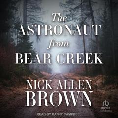 The Astronaut from Bear Creek Audiobook, by Nick Allen Brown