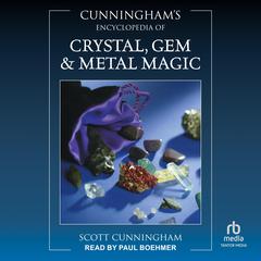 Cunningham's Encyclopedia of Crystal, Gem & Metal Magic Audibook, by Scott Cunningham