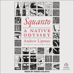 Squanto: A Native Odyssey Audibook, by Andrew Lipman