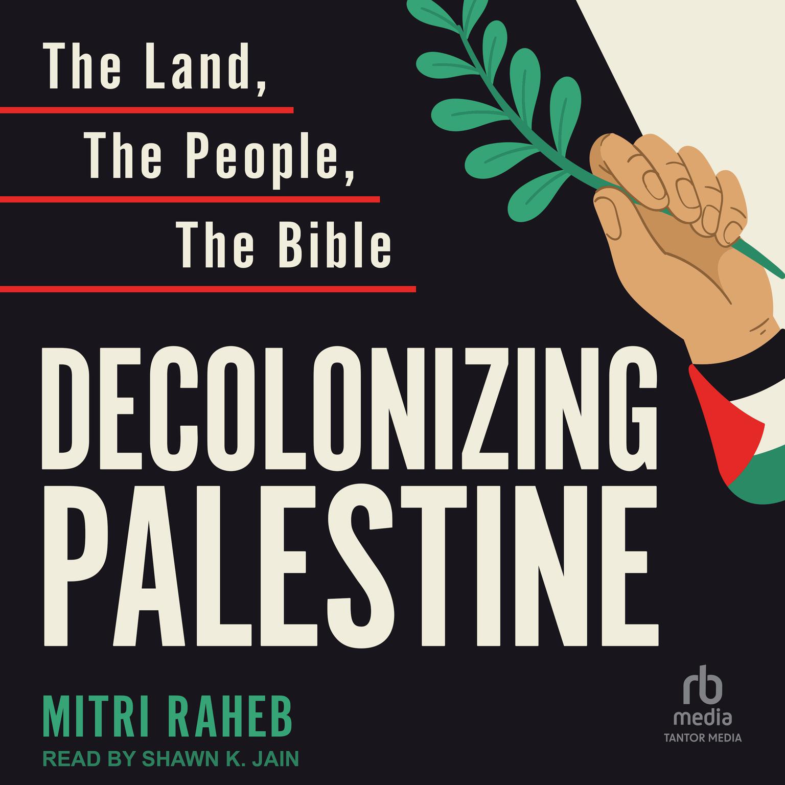 Decolonizing Palestine: The Land, The People, The Bible Audiobook, by Mitri Raheb