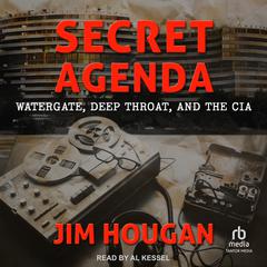 Secret Agenda: Watergate, Deep Throat, and the CIA Audibook, by Jim Hougan