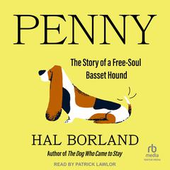 Penny: The Story of a Free-Soul Basset Hound Audibook, by Hal Borland