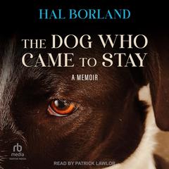 The Dog Who Came to Stay: A Memoir Audiobook, by Hal Borland