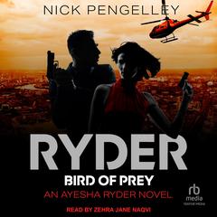 Ryder Bird of Prey: An Ayesha Ryder Novel Audibook, by Nick Pengelley