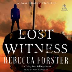 Lost Witness: A Josie Bates Thriller Audibook, by Rebecca Forster