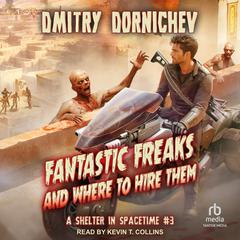 Fantastic Freaks and Where to Hire Them Audibook, by Dmitry Dornichev