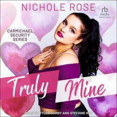 Truly Mine: A Bodyguard Romance&nbsp; Audibook, by Nichole Rose