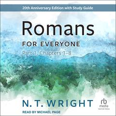 Romans for Everyone, Part 1: Chapters 1-8: 20th Anniversary Edition Audiobook, by N. T. Wright