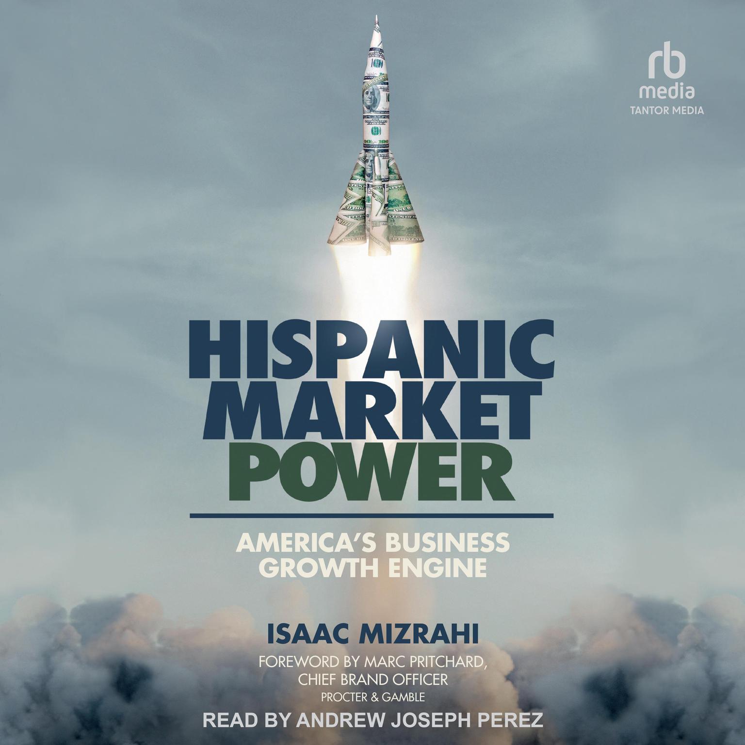 Hispanic Market Power: America’s Business Growth Engine Audiobook, by Isaac Mizrahi