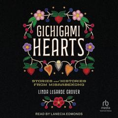 Gichigami Hearts: Stories and Histories from Misaabekong Audibook, by Linda LeGarde Grover