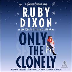 Only the Clonely Audibook, by Ruby Dixon