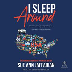 I Sleep Around: The Humorous Memoir of a Nomadic Writer Audiobook, by Sue Ann Jaffarian