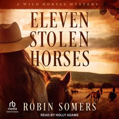 Eleven Stolen Horses Audiobook, by Robin Somers